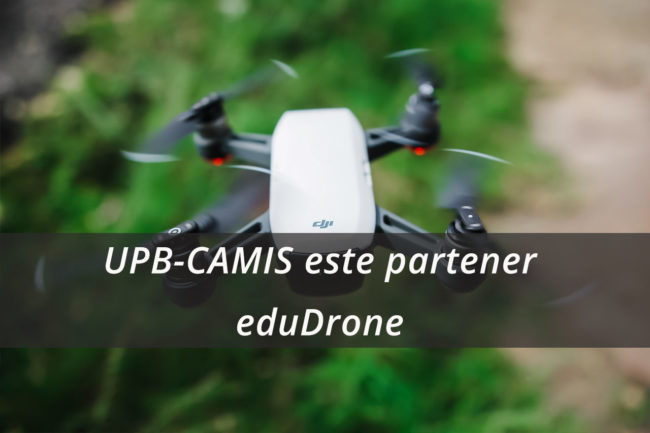 UPB-CAMIS este partener eduDrone