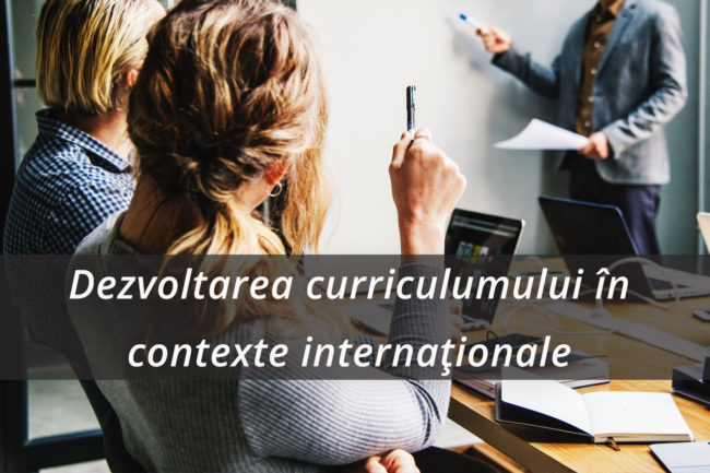 Workshop-ul cu tema - Dezvoltarea curriculumului în contexte internaționale – la UPB