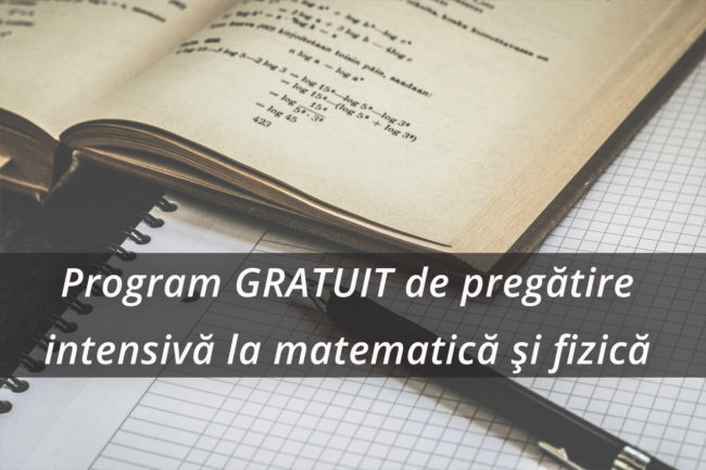 Program GRATUIT de pregătire intensivă la matematică și fizică