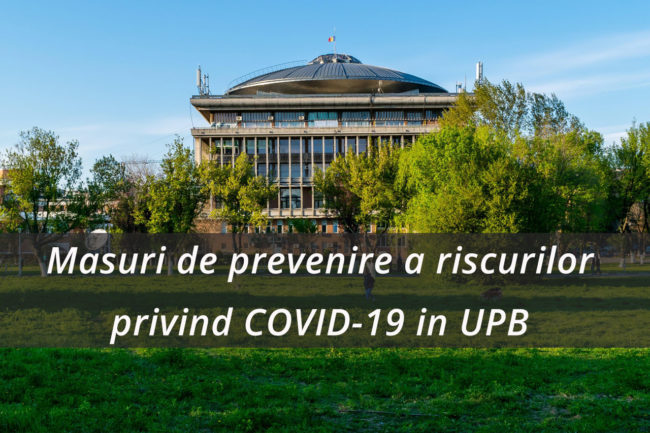 Masuri de prevenire a riscurilor privind COVID-19 in UPB