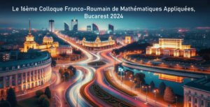POLITEHNICA București găzduiește a XVI-a ediție a Colocviului Franco-Român de Matematică Aplicată