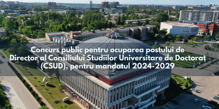 Anunț privind concursul public pentru ocuparea postului de Director al Consiliului Studiilor Universitare de Doctorat (CSUD)
