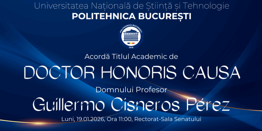 POLITEHNICA București va acorda Luni, 19 Ianuarie 2026, Titlul Academic de Doctor Honoris Causa Domnului Profesor Guillermo Cisneros P&eacute;rez