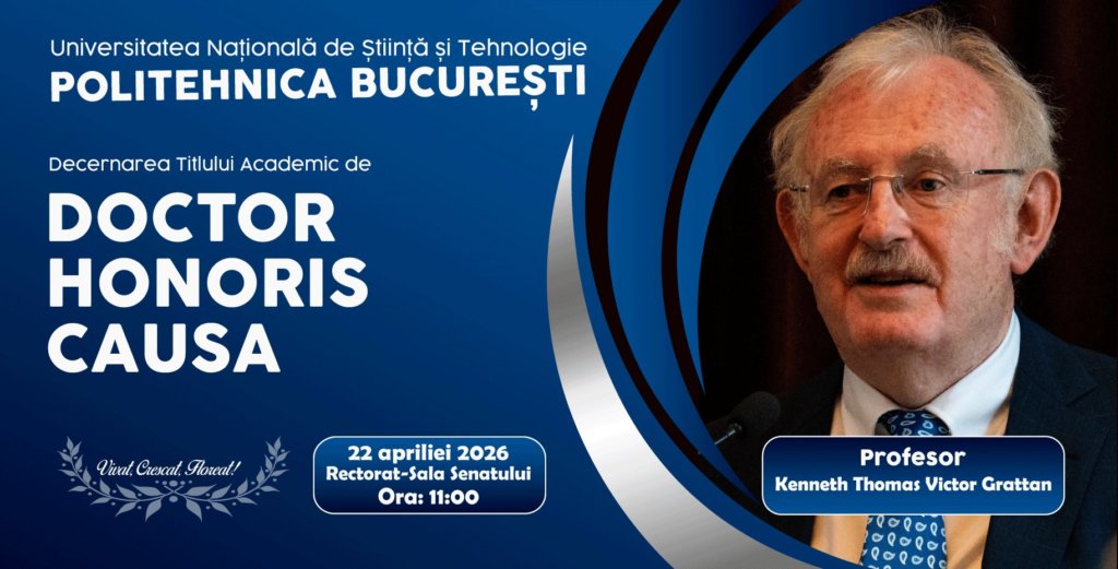 POLITEHNICA BUCUREȘTI va acorda, miercuri, 22 aprilie, Titlul academic de Doctor Honoris Causa Domnului profesor Kenneth Thomas Victor Grattan
