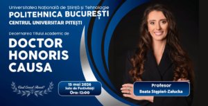 POLITEHNICA BUCUREȘTI - CENTRUL UNIVERSITAR PITEȘTI - va acorda, vineri, 15 mai, Titlul Academic de Doctor Honoris Causa Doamnei profesor Beata Stępień-Załucka