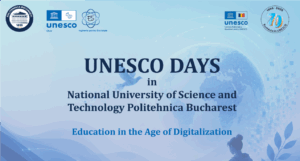 Zilele UNESCO &icirc;n Universitatea Națională de Știință și Tehnologie POLITEHNICA București