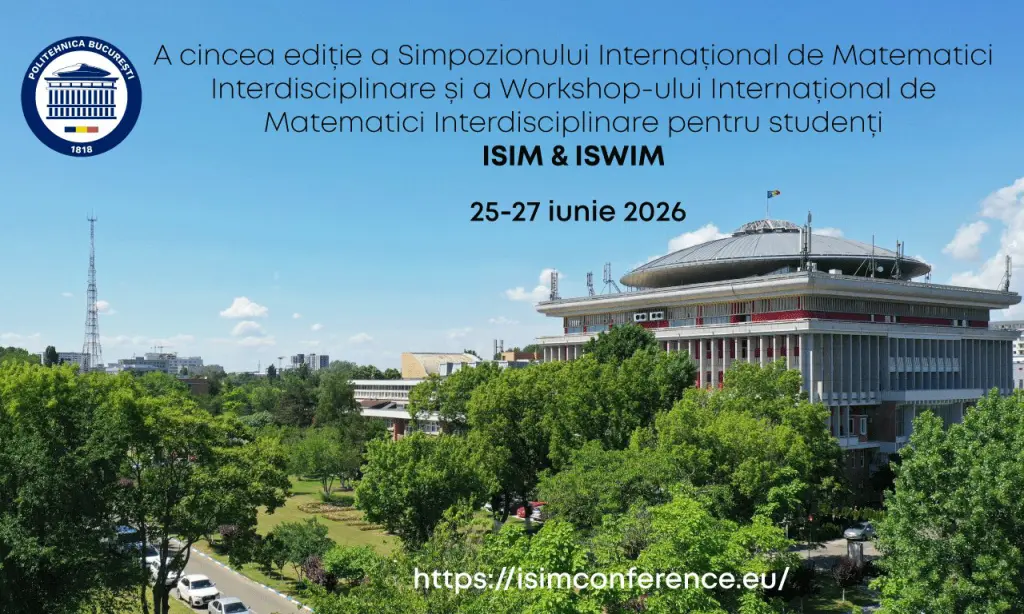 A cincea ediție a Simpozionului Internațional de Matematici Interdisciplinare și a Workshop-ului Internațional de Matematici Interdisciplinare pentru studenți ISIM & ISWIM